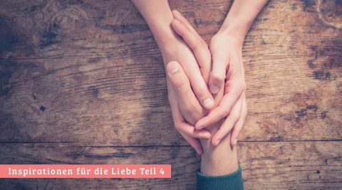 Inspirationen für die Liebe Teil 4