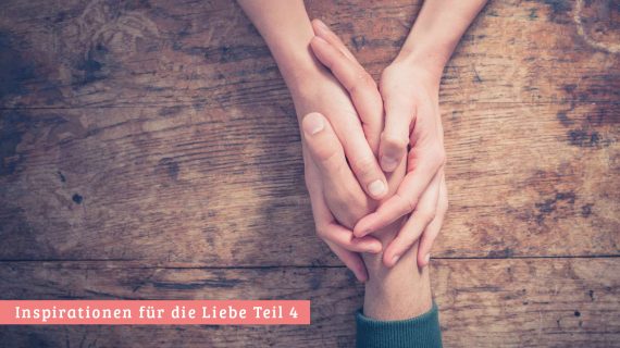 Inspirationen für die Liebe Teil 4