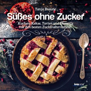 Süßes ohne Zucker Tanja Braune